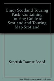 Enjoy Scotland Touring Pack: Containing Touring Guide to Scotland and Touring Map Scotland