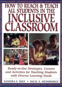 How To Reach  Teach All Students in the Inclusive Classroom : Ready-to-Use Strategies Lessons  Activities Teaching Students with Diverse Learning Needs