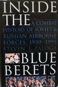 Inside the Blue Berets: A Combat History of Soviet and Russian Airborne Forces, 1930-1995