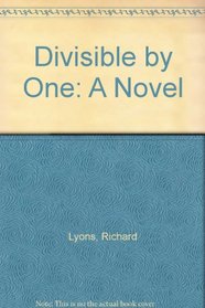Divisible by One: A Novel