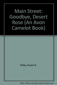 Main Street: Goodbye, Desert Rose (An Avon Camelot Book)