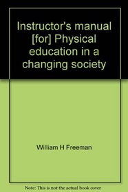 Instructor's manual [for] Physical education in a changing society