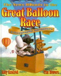 The News Hounds in the Great Balloon Race : A Geography Adventure (News Hounds)
