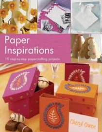 PAPER INSPIRATIONS: OVER 35 ILLUSTRATED PAPERCRAFTING PROJECTS