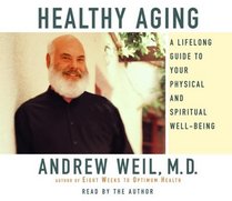 Healthy Aging: A Lifelong Guide to Your Physical and Spiritual Well-Being (Audio CD) (Abridged)