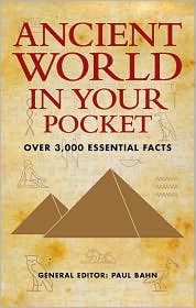 Ancient World in Your Pocket: Over 3,000 Essential Facts