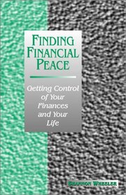 Finding Financial Peace: Getting Control of Your Finances and Your Life