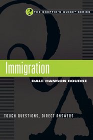 Immigration: Tough Questions, Direct Answers (The Skeptic's Guide (Tm))