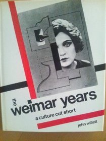 The Weimar Years: A Culture Cut Short