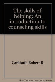 The skills of helping: An introduction to counseling skills