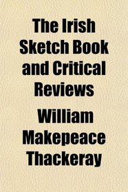 The Irish Sketch Book and Critical Reviews