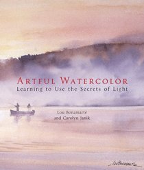 Artful Watercolor: Learning to Use the Secrets of Light