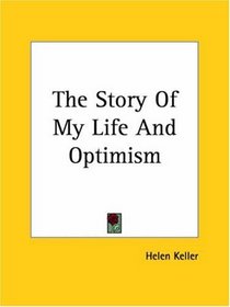 The Story Of My Life And Optimism (Kessinger Publishing's Rare Reprints)