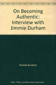 On Becoming Authentic: Interview with Jimmie Durham