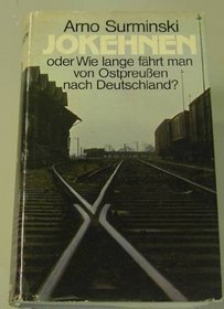 Jokehnen: Oder, Wie lange fahrt man von Ostpreussen nach Deutschland? : Roman (German Edition)