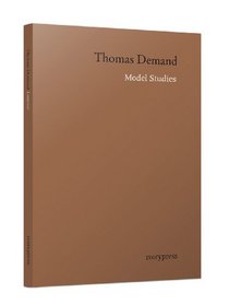 Thomas Demand: Model Studies