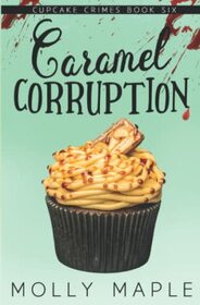 Caramel Corruption (Cupcake Crimes, Bk 6)