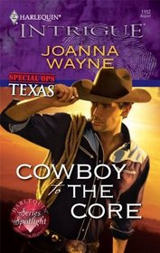Cowboy to the Core (Special Ops: Texas, Bk 2) (Harlequin Intrigue, No 1152)