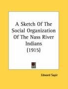 A Sketch Of The Social Organization Of The Nass River Indians (1915)
