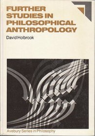 Further Studies in Philosophical Anthropology (Joint Studies in Public Policy)