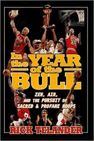 In the Year of the Bull: Zen, Air, and the Pursuit of Sacred and Profane Hoops