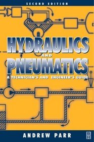Hydraulics and Pneumatics: A Technicians and Engineers Guide