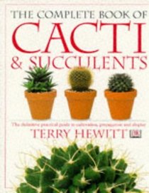 The Complete Book of Cacti and Succulents (The Complete Book)