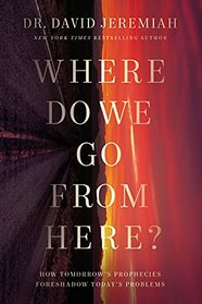 Where Do We Go from Here?: How Tomorrow?s Prophecies Foreshadow Today?s Problems