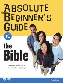 Absolute Beginner's Guide to the Bible (Absolute Beginner's Guide)