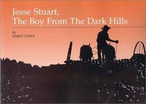 Jesse Stuart: The Boy from the Dark Hills (Jesse Stuart Foundation Juvenile Series)