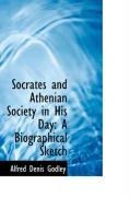 Socrates and Athenian Society in His Day: A Biographical Sketch