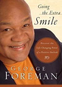 Going the Extra Smile: Discovering the Life-Changing Power of a Positive Outlook