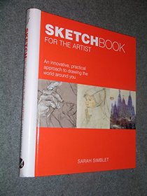 Sketch Book for the Artist: An Innovative, Practical Approach to Drawing the Wor