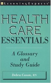 Healthcare Essentials: A Glossary & Study Guide
