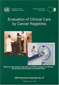 Evaluation of Clinical Care by Cancer Registries (IARC Technical Reports)