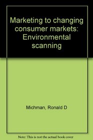 Marketing to changing consumer markets: Environmental scanning