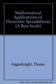 Mathematical Applications of Electronic Spreadsheets (A Byte Book)