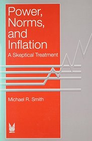 Power, Norms, and Inflation: A Skeptical Treatment (Sociology and Economics)