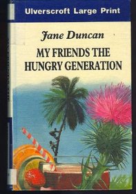 My Friends the Hungry Generation (Ulverscroft Large Print)