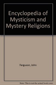 Encyclopedia of Mysticism and Mystery Religions (Encyclopedia Mysticism Ppr)