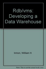 Rdb/VMS, Developing the Data Warehouse