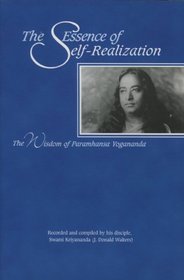 The Essence of Self-Realization : The Wisdom of Paramhansa Yogananada