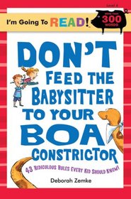 I'm Going to Read (Level 4): Don't Feed the Babysitter to Your Boa Constrictor: 102 Ridiculous Rules Every Kid Should Know (I'm Going to Read Series)