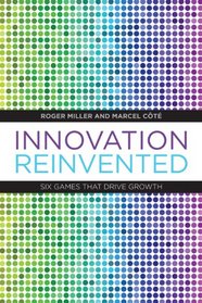 Innovation Reinvented: Six Games that Drive Growth (Rotman-UTP Publishing)