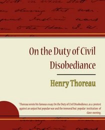 On the Duty of Civil Disobediance - Henry Thoreau