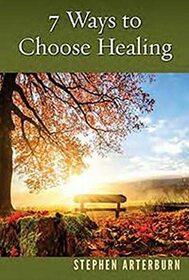 7 Ways to Choose Healing (New Life Devotions)