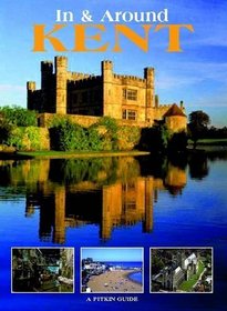 In and Around Kent: A Pitkin Guide (Regional Great Britain)