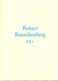 Robert Rauschenberg: 2K+