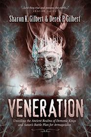 Veneration: Unveiling the Ancient Realms of Demonic Kings and Satan's Baunveiling the Ancient Realms of Demonic Kings and Satan's Battle Plan for Armageddon Ttle Plan for Armageddon