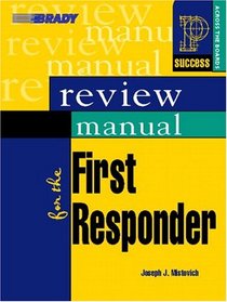Review Manual for the First Responder (Prentice Hall SUCCESS! Series)